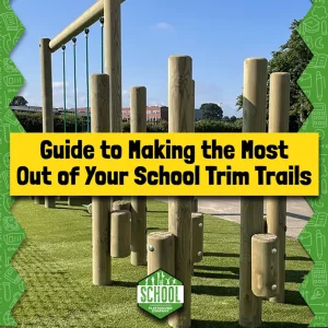 Read more about the article Guide to Making the Most out of Your School Trim Trails