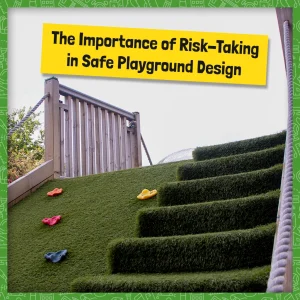 Read more about the article The Importance of Risk-Taking in Safe Playground Design