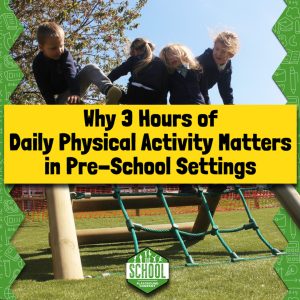 Read more about the article Why 3 Hours of Daily Physical Activity in Pre-School Settings Matter